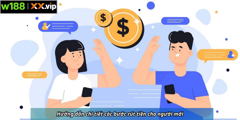 Hướng dẫn chi tiết các bước rút tiền cho người mới