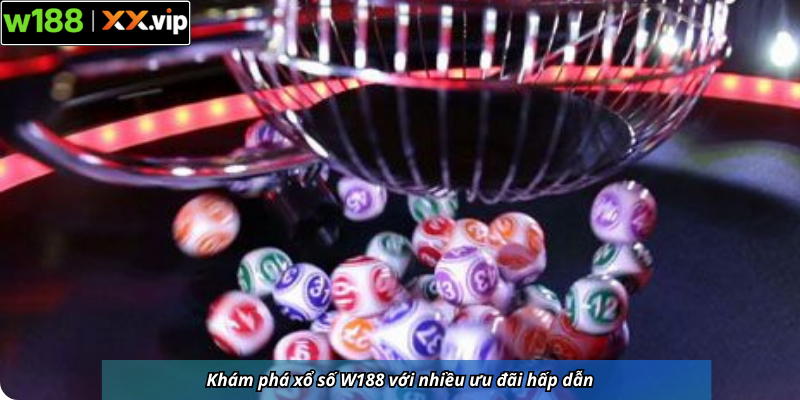 Khám phá xổ số W188 với nhiều ưu đãi hấp dẫn