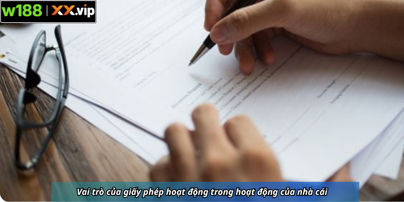 Vai trò của giấy phép hoạt động trong hoạt động của nhà cái